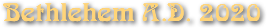 Bethlehem A.D. 2020